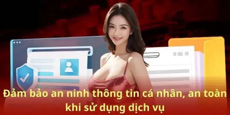Đảm bảo an ninh thông tin cá nhân, an toàn khi sử dụng dịch vụ
