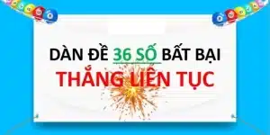 dàn đề 36 số bất tử