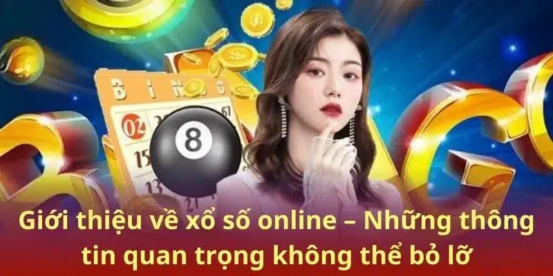 Giới thiệu về xổ số online – Những thông tin quan trọng không thể bỏ lỡ