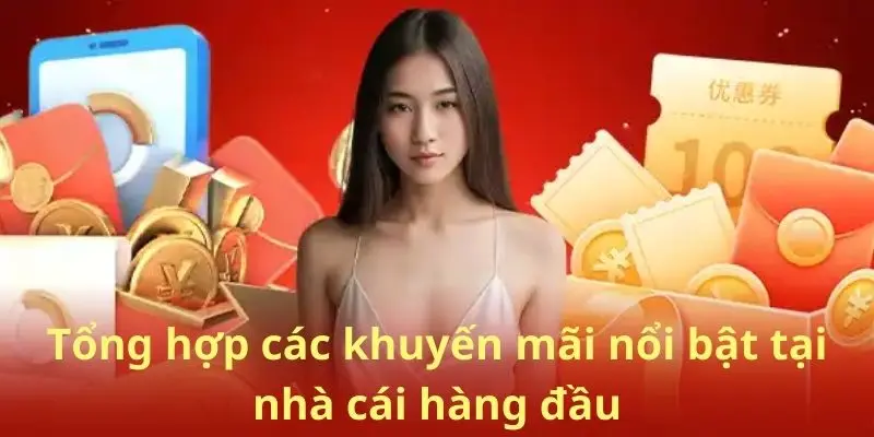 Tổng hợp các khuyến mãi nổi bật tại nhà cái hàng đầu