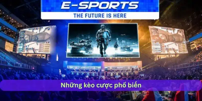 Những kèo cược phổ biến tại trang cá cược esport